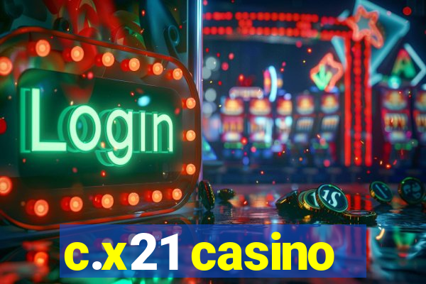 c.x21 casino